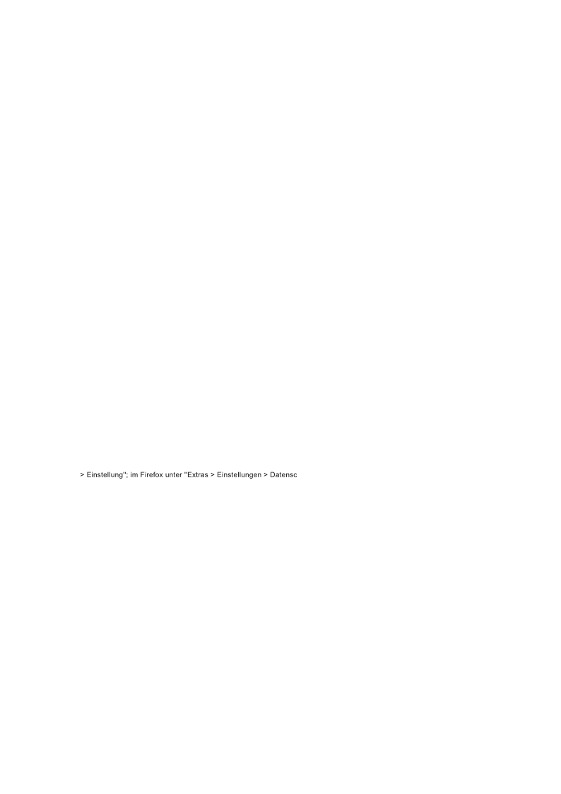 > Einstellung''; im Firefox unter ''Extras > Einstellungen > Datensc