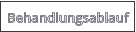 Behandlungsablauf